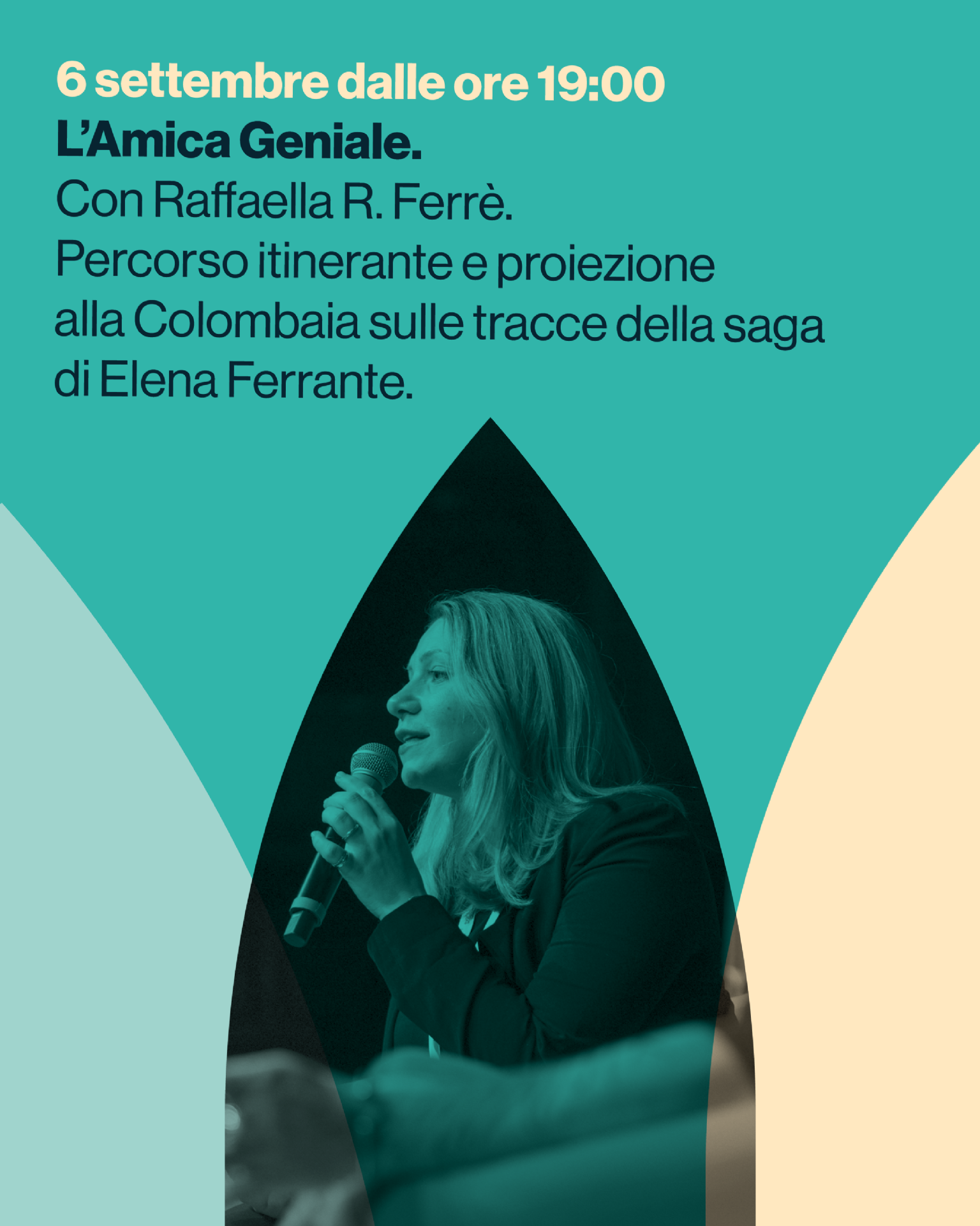 L’Amica Geniale.
Con Raffaella R. Ferrè.
Percorso itinerante e proiezione
alla Colombaia sulle tracce della saga
di Elena Ferrante.