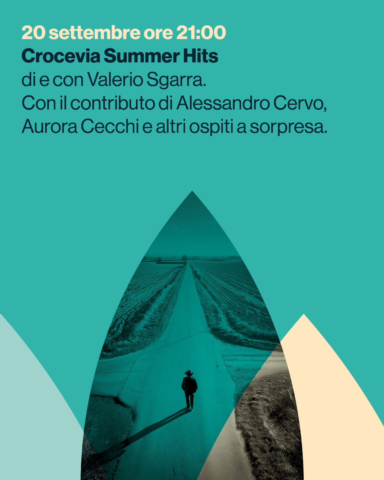 Crocevia Summer Hits
di e con Valerio Sgarra.
Con il contributo di Alessandro Cervo,
Aurora Cecchi e altri ospiti a sorpresa.